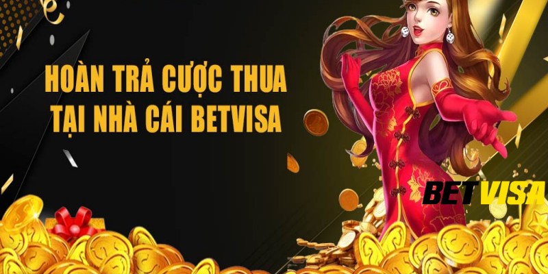 Khái niệm hoàn trả tại hệ thống cá cược Betvisa