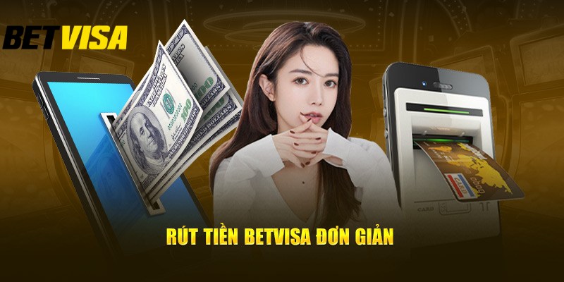 Những phương thức rút tiền được hỗ trợ tại Betvisa