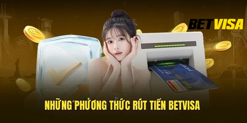 Rút Tiền Tại Betvisa