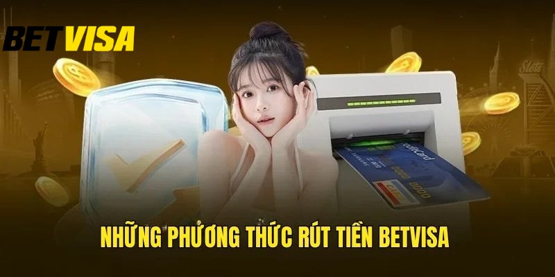 Tổng quan về chính sách rút tiền tại Betvisa